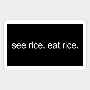 see rice. eat rice. Magnet